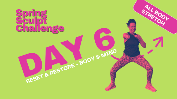 Spring Sculpt - Day 6 - Reset and Restore Body and Mind Catch Up